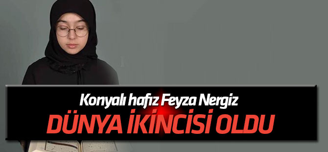 Konyalı hafız Feyza Nergiz dünya ikincisi oldu