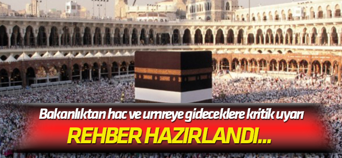 Rehber hazırlandı... Bakanlıktan hac ve umreye gideceklere kritik uyarı