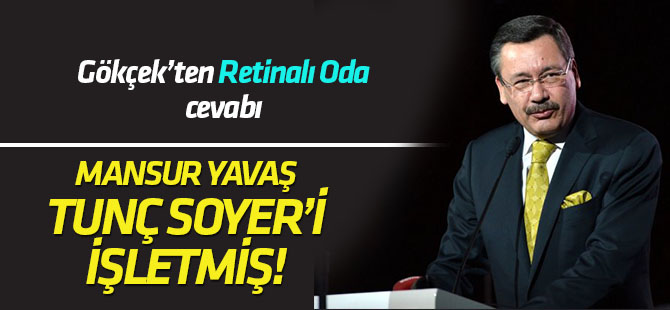 Melih Gökçek'ten "retinalı oda" cevabı: Yavaş, Soyer'i işletmiş