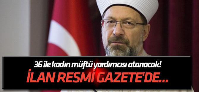36 ile kadın müftü yardımcısı atanacak!
