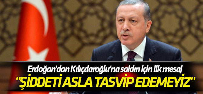 "Şiddeti asla tasvip edemeyiz" Erdoğan'dan Kılıçdaroğlu'na saldırı için ilk mesaj
