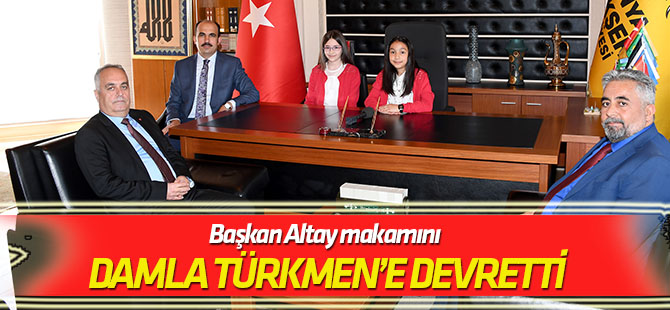 Başkan Altay makamını Damla Türkmen’e devretti