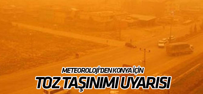Meteorolojiden Konya için "toz taşınımı" uyarısı