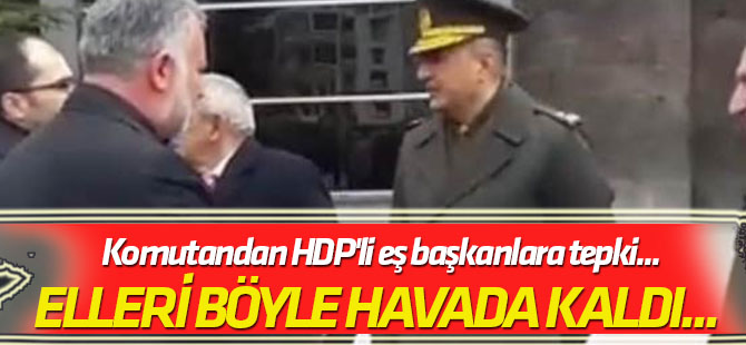 Elleri böyle havada kaldı... Komutandan HDP'li eş başkanlara tepki...