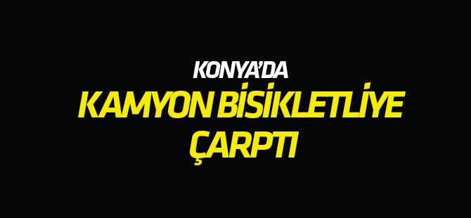 Kamyon, bisikletle çarpıştı: 1 yaralı