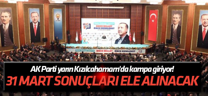 31 Mart sonuçları ele alınacak AK Parti yarın Kızılcahamam'da kampa giriyor!