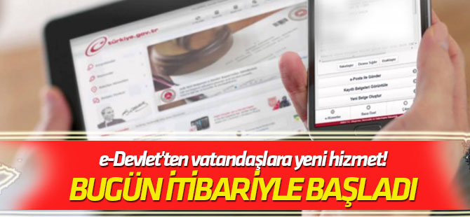 Saat 16:00 itibariyle başladı e-Devlet'ten vatandaşlara yeni hizmet!