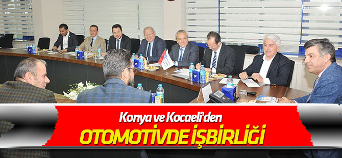 Konya ve Kocaeli'den otomotivde işbirliği