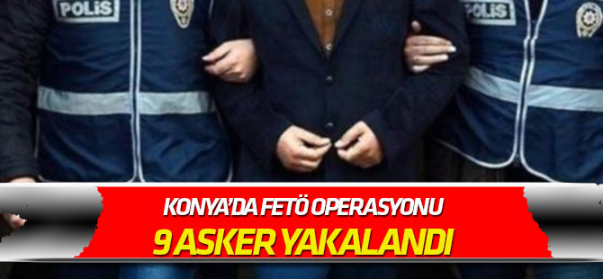 Konya merkezli 8 ilde FETÖ/PDY operasyonu