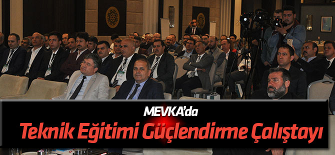 MEVKA’da Mesleki ve Teknik Eğitimi Güçlendirme Çalıştayı