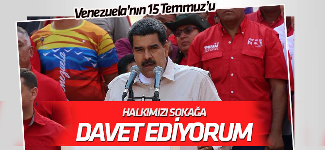 Maduro: Halkı, sokağa davet ediyorum