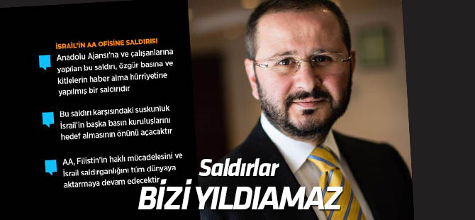 Kazancı: Bu saldırılar bizi yıldıramaz