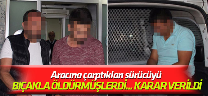 Aracına çarptıkları sürücüyü bıçakla öldüren zanlılara hapis cezası