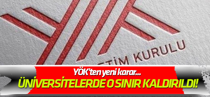 YÖK'ten yeni karar... Üniversitelerde o sınır kaldırıldı!