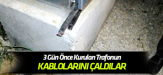 Aksaray'da 3 Gün Önce Kurulan Trafonun Kablolarını Çaldılar