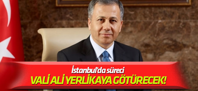 Erdoğan açıkladı... İstanbul'da süreci Vali Ali Yerlikaya götürecek!