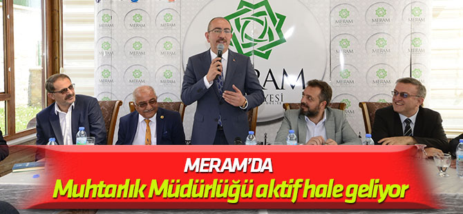 Meram’da Muhtarlık Müdürlüğü aktif hale geliyor