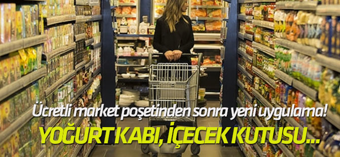 Yoğurt kabı, içecek kutusu... Ücretli market poşetinden sonra yeni uygulama!