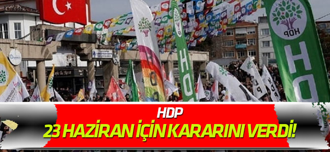MYK toplandı... HDP, 23 Haziran için kararını verdi!