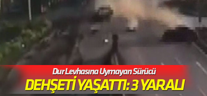 Dur Levhasına Uymayan Sürücü Dehşeti Yaşattı: 3 Yaralı