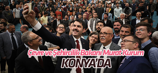 Çevre ve Şehircilik Bakanı Murat Kurum Konya'da