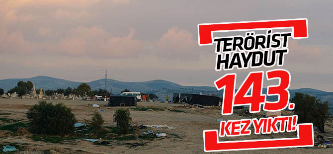 Terörist haydut İsrail, Filistin köyü Arakib'i 143’üncü kez yıktı