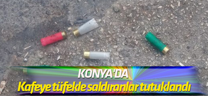 Kafeye tüfekle saldıranlar tutuklandı