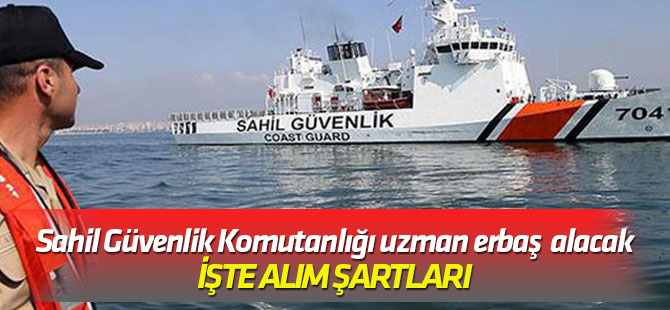 Sahil Güvenlik Komutanlığı uzman erbaş alacak