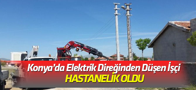 Elektrik Direğinden Düşen İşçi Hastanelik Oldu