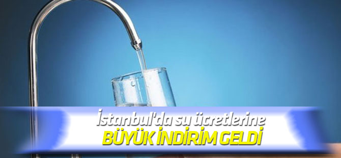 Flaş gelişme... İstanbul'da su ücretlerine büyük indirim geldi...