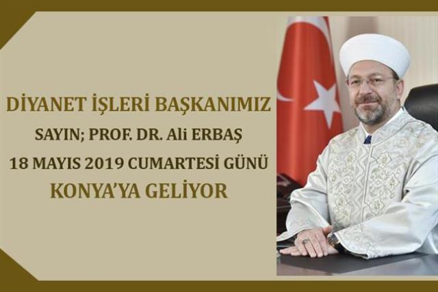 Diyanet İşleri Başkanı Konya’ya geliyor