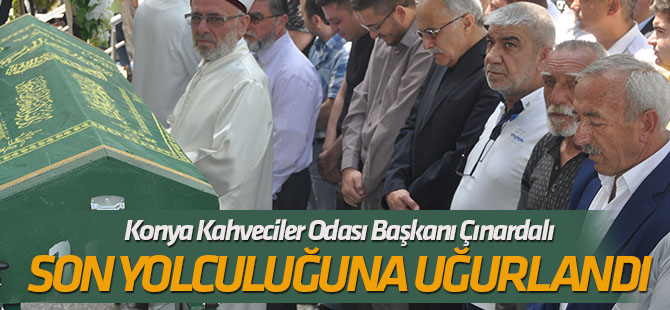 Cemal Çınardalı dualarla uğurlandı