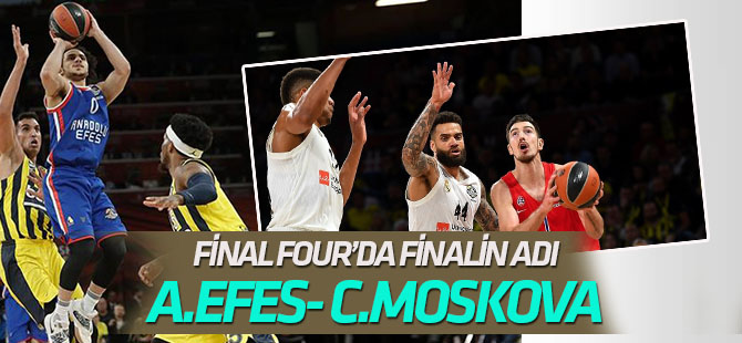 Final-Four'da finalin adı: Anadolu Efes-CSKA Moskova