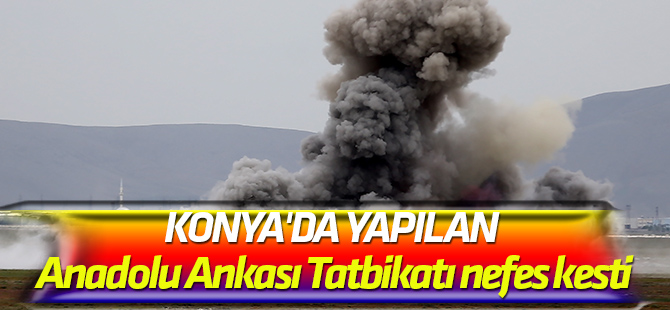 Anadolu Ankası Tatbikatı nefes kesti
