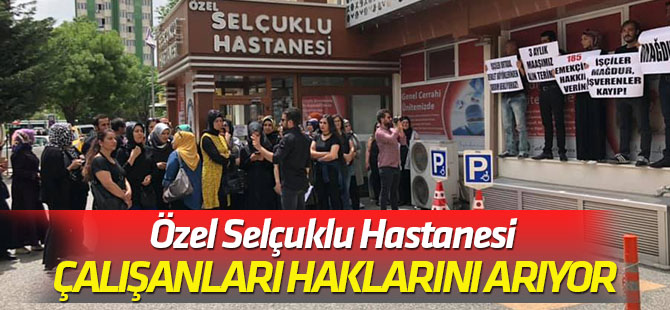 Selçuklu Hastanesi çalışanları haklarını arıyor