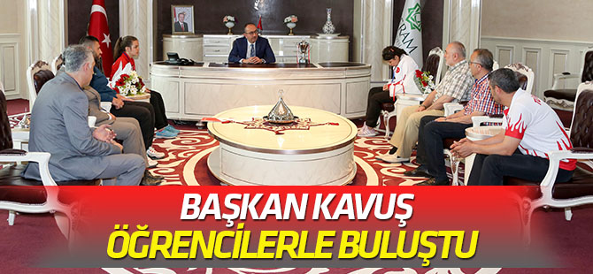 Başkan Kavuş, öğrencilerle buluştu