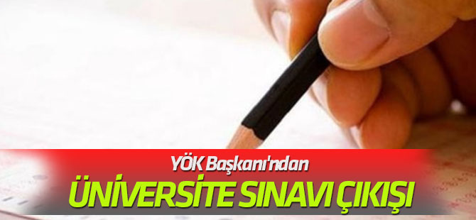 "Yok" dedi... YÖK Başkanı'ndan şaşırtan üniversite sınavı çıkışı