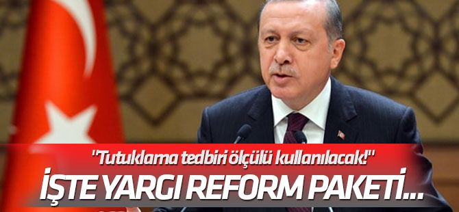 Yargı reform paketi... Erdoğan: "Tutuklama tedbiri ölçülü kullanılacak!"