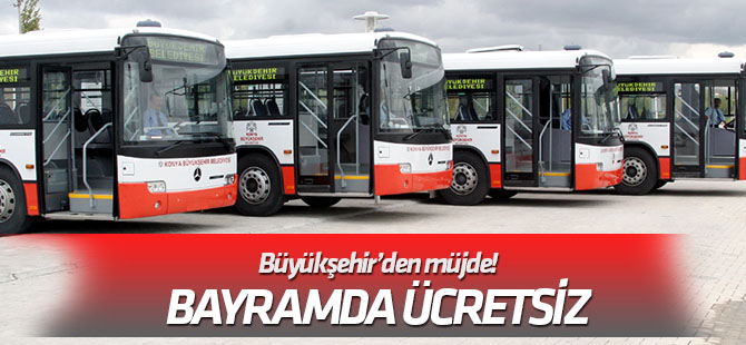 Büyükşehir bayrama hazır: Ulaşım ücretsiz...
