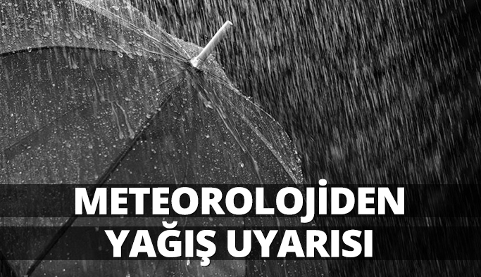 Meteorolojiden yağış uyarısı