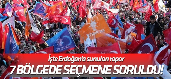 İşte Erdoğan'a sunulan rapor AK Parti 7 bölgede seçmene sordu!