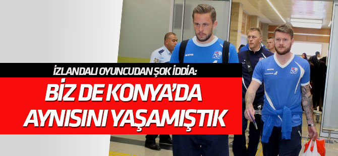 Gunnarsson'dan şok iddia: Biz de Konya'da aynı şeyleri yaşamıştık