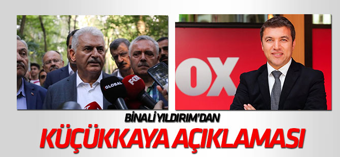 Binali Yıldırım'dan "İsmail Küçükkaya" değerlendirmesi