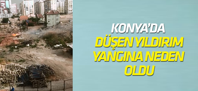 Konya'ya yıldırım düştü!