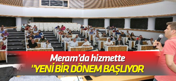 Meram'da hizmette yeni bir dönem başlıyor