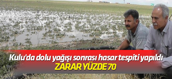 Kulu'da dolu yağışı sonrası hasar tespiti yapıldı