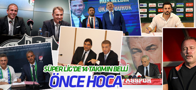 Süper Lig'de 14 takımın hocası belli