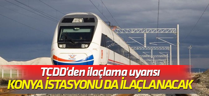 TCDD'den ilaçlama uyarısı: Konya'da da ilaçlama yapılacak