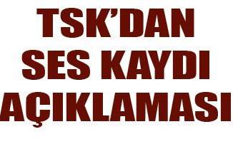 Genelkurmay'dan ses kaydı açıklaması