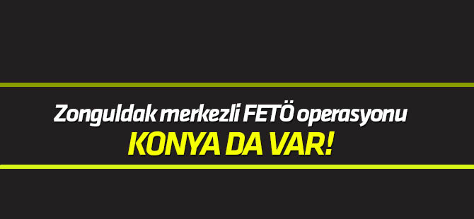 Zonguldak merkezli FETÖ/PDY operasyonu